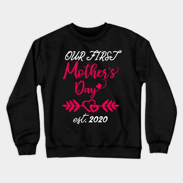 Our First Mother's Day est 2020 Crewneck Sweatshirt by WorkMemes